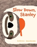 Cover: Slow Down, Stanley - Boxer Books Limited