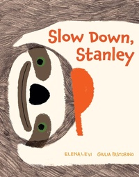 Enlarge image Cover: Slow Down, Stanley - Boxer Books Limited