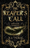 Cover: The Reaper's Call (Timecaster Chronicles, #9) - R.L. Perez