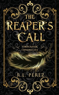 Enlarge image Cover: The Reaper's Call (Timecaster Chronicles, #9) - R.L. Perez