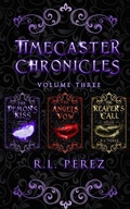 Cover: Timecaster Chronicles, Volume Three - R.L. Perez