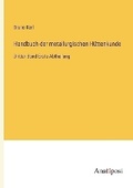 Cover: Handbuch der metallurgischen Huettenkunde - Anatiposi Verlag