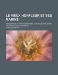 Cover: Le Vieux Honfleur Et Ses Marins; Biographies Et Recits Maritimes. Ouvrage Orne D'Une Eau-Forte de Fr. Courboin - Rarebooksclub.com