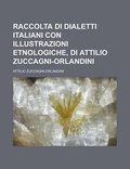 Cover: Raccolta Di Dialetti Italiani Con Illustrazioni Etnologiche, Di Attilio Zuccagni-Orlandini - Rarebooksclub.com