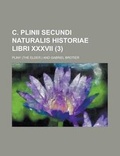 Cover: C. Plinii Secundi Naturalis Historiae Libri XXXVII (3 ) - Rarebooksclub.com