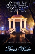 Cover: Coffee at Covington Corner: A Gothic Novella Collection (Secrets of Covington Corner) - Dani Wade