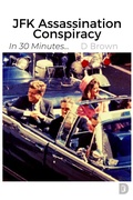 Cover: JFK Assassination Conspiracy (In 30 Minutes..., #1) - D Brown