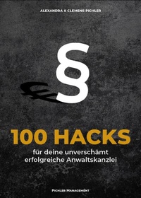Abbildung von: 100 Hacks für deine unverschämt erfolgreiche Anwaltskanzlei - Pichler Management GmbH