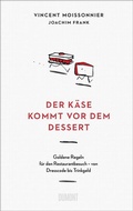 Cover: Der K&auml;se kommt vor dem Dessert - DuMont Buchverlag