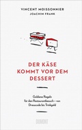 Cover: Der K&auml;se kommt vor dem Dessert - DuMont Buchverlag