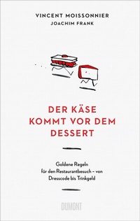 Abbildung von: Der Käse kommt vor dem Dessert - DuMont Buchverlag