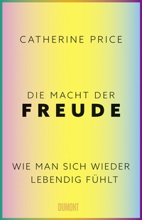 Abbildung von: Die Macht der Freude - DuMont Buchverlag