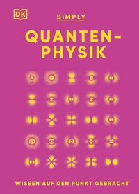 Bild vergrößern Bild: SIMPLY. Quantenphysik - DK Verlag Dorling Kindersley