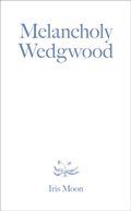 Cover: Melancholy Wedgwood - MIT Press