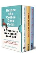 Cover: Before the Coffee Gets Cold: A Toshikazu Kawaguchi Book Set - Hanover Square Press
