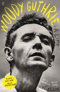 Cover: Woody Guthrie: A Life - Faber & Faber