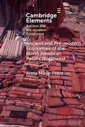 Cover: Ancient and Pre-modern Economies of the North American Pacific Northwest - Cambridge University Press