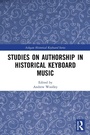 Cover: Studies on Authorship in Historical Keyboard Music - Routledge
