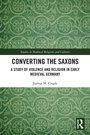 Cover: Converting the Saxons - Routledge