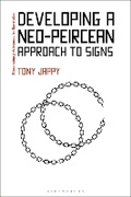 Cover: Developing a Neo-Peircean Approach to Signs - Bloomsbury Academic