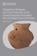 Cover: Subsistence Strategies and Craft Production at the Ancient Egyptian Ramesside Fort of Zawiyet Umm el-Rakham - Bloomsbury Academic