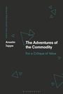Cover: The Adventures of the Commodity - Bloomsbury Academic