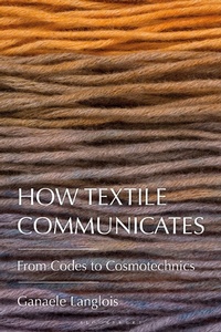 Enlarge image Cover: How Textile Communicates - Bloomsbury Visual Arts