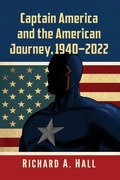 Cover: Captain America and the American Journey, 1940-2022 - McFarland & Co Inc