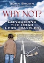 Cover: Why Not? Conquering The Road Less Traveled - Outskirts Press