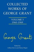 Cover: Collected Works of George Grant - University of Toronto Press