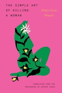 Abbildung von: The Simple Art of Killing a Woman - Restless Books