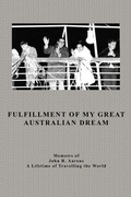 Cover: Fulfillment Of My Great Australian Dream - Pen Culture Solutions