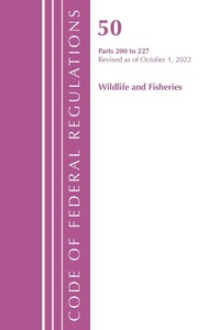 Bild: Code of Federal Regulations, Title 50 Wildlife and Fisheries 200-227, Revised as of October 1, 2022 - Bernan Press
