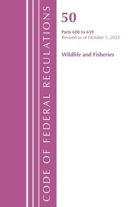 Bild: Code of Federal Regulations, Title 50 Wildlife and Fisheries 600-659, Revised as of October 1, 2022 - Bernan Press