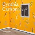 Cover: Cynthia Carlson: Sixty Years - Distributed Art Publishers