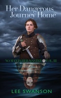 Cover: Her Dangerous Journey Home - Merchant's Largesse Books