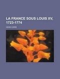 Cover: La France Sous Louis XV, 1723-1774 - Rarebooksclub.com