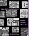 Cover: Subscription to Mischief: Graffiti Zines of the 1990s - Letterform Archive