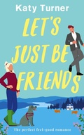 Cover: LET'S JUST BE FRIENDS a perfect, feel-good romance - Joffe Books Ltd