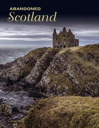 Abbildung von: Abandoned Scotland - Amber Books