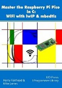 Enlarge image Cover: Master the Raspberry Pi Pico in C - I/O Press