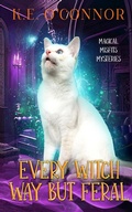 Cover: Every Witch Way but Feral - K.E. O'Connor Books