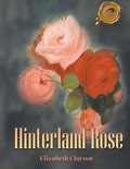 Cover: Hinterland Rose - Elizabeth Clayton Publishing