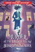 Cover: Murder at the Old Willow Boarding School - Chooseco LLC