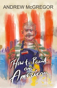 Enlarge image Cover: How to Paint an American - Andrew McGregor