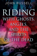 Cover: Riding with Ghosts, Angels, and the Spirits of the Dead - Outskirts Press