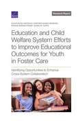 Cover: Education and Child Welfare System Efforts to Improve Educational Outcomes for Youth in Foster Care - RAND Corporation