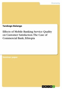 Abbildung von: Effects of Mobile Banking Service Quality on Customer Satisfaction. The Case of Commercial Bank, Ethiopia - GRIN Verlag