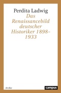 Cover: Das Renaissancebild deutscher Historiker 1898-1933 - Campus eBooks