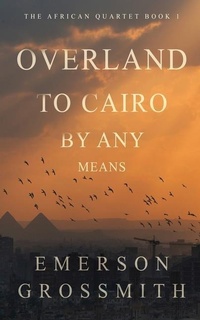 Abbildung von: Overland To Cairo By Any Means - Next Chapter